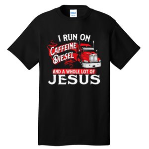 I Run On Caffeine Christian Trucker Semi Truck Driver Tall T-Shirt