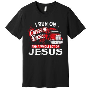 I Run On Caffeine Christian Trucker Semi Truck Driver Premium T-Shirt