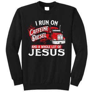 I Run On Caffeine Christian Trucker Semi Truck Driver Tall Sweatshirt