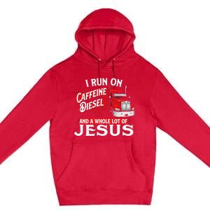 I Run On Caffeine Christian Trucker Semi Truck Driver Premium Pullover Hoodie