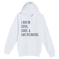 I Run On Coffee Cake Decorating Cute Cake Decorator Baking Premium Pullover Hoodie