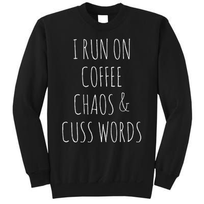 I Run On Coffee Chaos & Cuss Words Sweatshirt