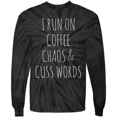 I Run On Coffee Chaos & Cuss Words Tie-Dye Long Sleeve Shirt