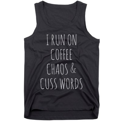 I Run On Coffee Chaos & Cuss Words Tank Top