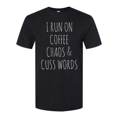 I Run On Coffee Chaos & Cuss Words Softstyle® CVC T-Shirt