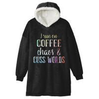 I Run On Coffee Chaos And Cuss Words Hooded Wearable Blanket