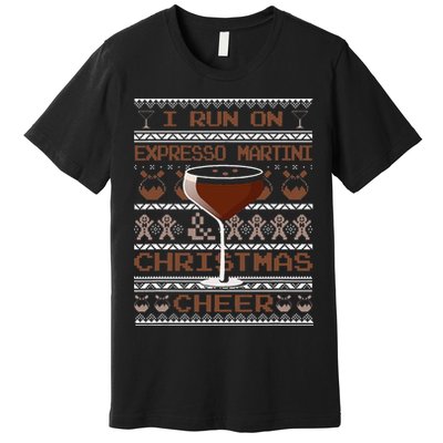 I Run On Espresso Martini And Christmas Cheer Ugly Sweater Premium T-Shirt