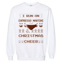 I Run On Espresso Martini And Christmas Cheer Ugly Sweater Garment-Dyed Sweatshirt