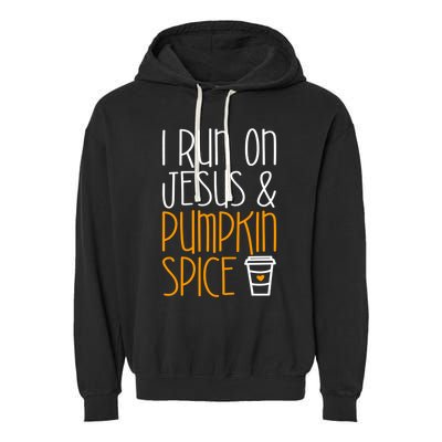 I Run On Jesus And Pumpkin Spice Gift Fall Season Funny Gift Garment-Dyed Fleece Hoodie