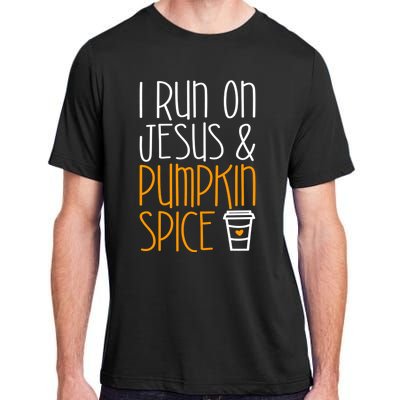 I Run On Jesus And Pumpkin Spice Gift Fall Season Funny Gift Adult ChromaSoft Performance T-Shirt