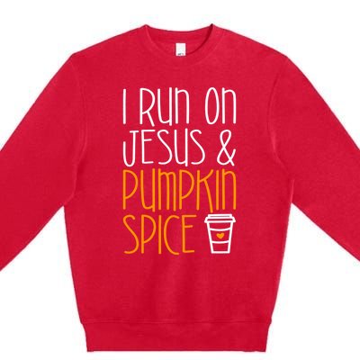 I Run On Jesus And Pumpkin Spice Gift Fall Season Funny Gift Premium Crewneck Sweatshirt