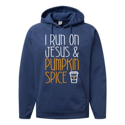 I Run On Jesus And Pumpkin Spice Gift Fall Season Funny Gift Performance Fleece Hoodie