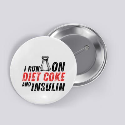 I Run On Diet Cok E And Insulin Button
