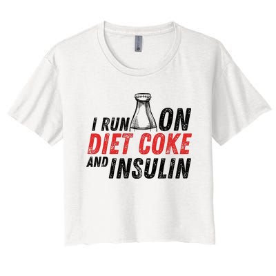 I Run On Diet Cok E And Insulin Women's Crop Top Tee