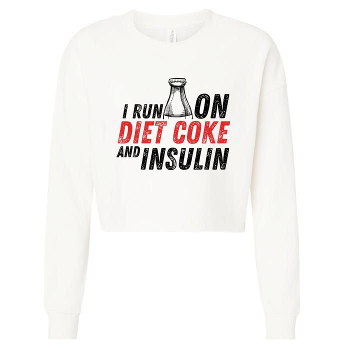 I Run On Diet Cok E And Insulin Cropped Pullover Crew