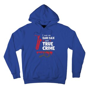 I Run On Bari Sax And True Crime Baritone Saxophonist Hoodie