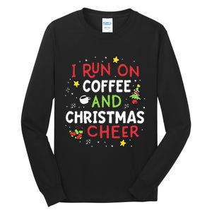 I Run On Coffee And Christmas Cheer Xmas Caffeine Tall Long Sleeve T-Shirt