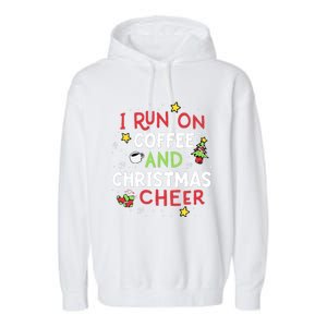 I Run On Coffee And Christmas Cheer Xmas Caffeine Garment-Dyed Fleece Hoodie