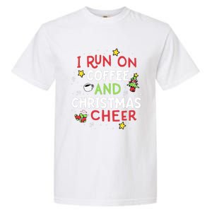 I Run On Coffee And Christmas Cheer Xmas Caffeine Garment-Dyed Heavyweight T-Shirt