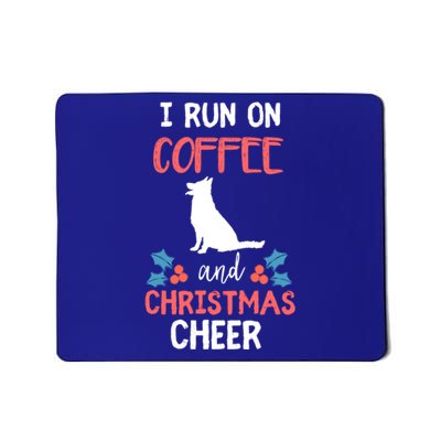 I Run On Coffee Ger Shepherd Dog And Christmas Cheer Meaningful Gift Mousepad