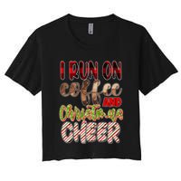 I Run On Coffee And Christmas Cheer Women's Crop Top Tee