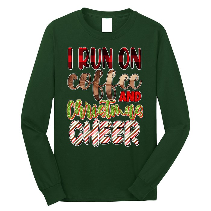 I Run On Coffee And Christmas Cheer Long Sleeve Shirt