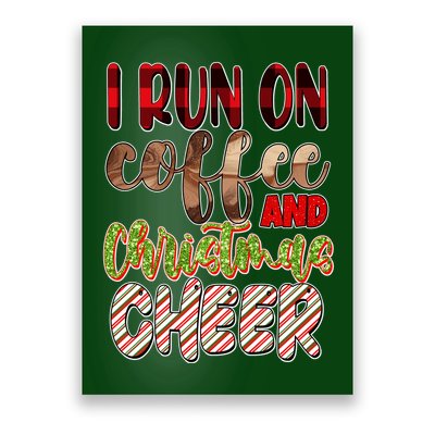 I Run On Coffee And Christmas Cheer Poster