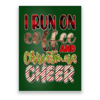 I Run On Coffee And Christmas Cheer Poster