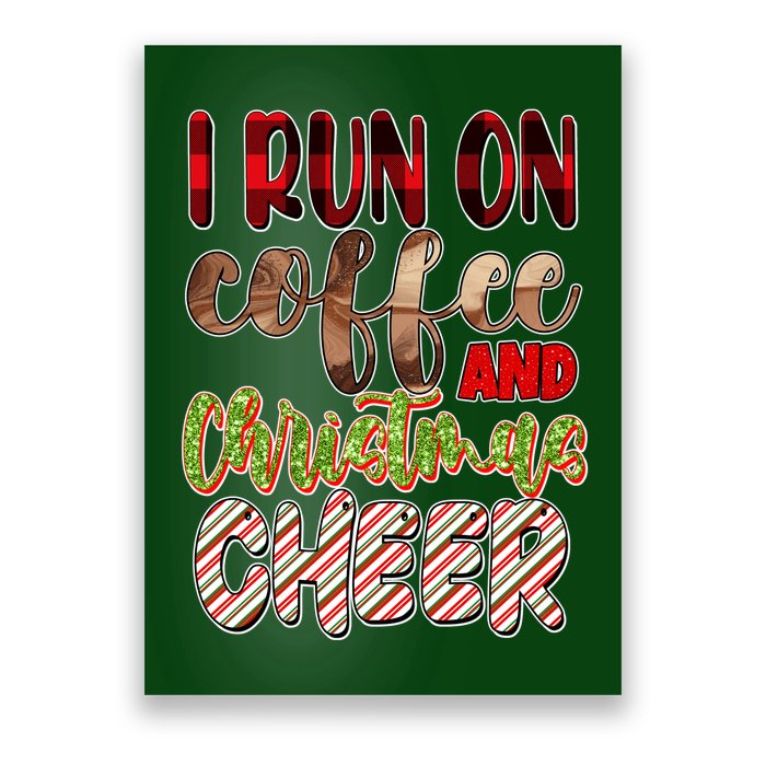 I Run On Coffee And Christmas Cheer Poster