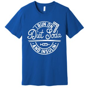 I Run On Diet Soda And Insulin Funny Diabetes Awareness Gift Premium T-Shirt