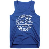 I Run On Diet Soda And Insulin Funny Diabetes Awareness Gift Tank Top