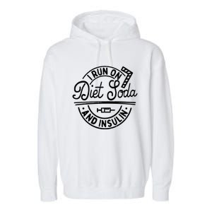 I Run On Diet Soda And Insulin Funny Diabetes Awareness Gift Garment-Dyed Fleece Hoodie