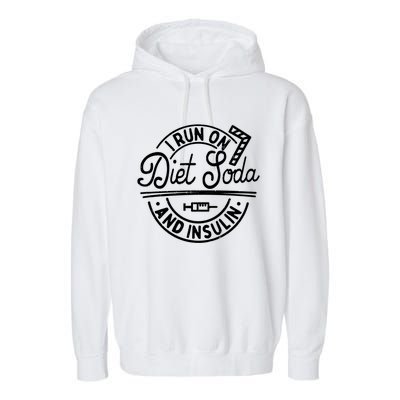 I Run On Diet Soda And Insulin Funny Diabetes Awareness Gift Garment-Dyed Fleece Hoodie