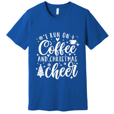 I Run On Coffee And Christmas Cheer Funny Coffee Lover Xmas Meaningful Gift Premium T-Shirt
