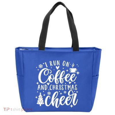 I Run On Coffee And Christmas Cheer Funny Coffee Lover Xmas Meaningful Gift Zip Tote Bag