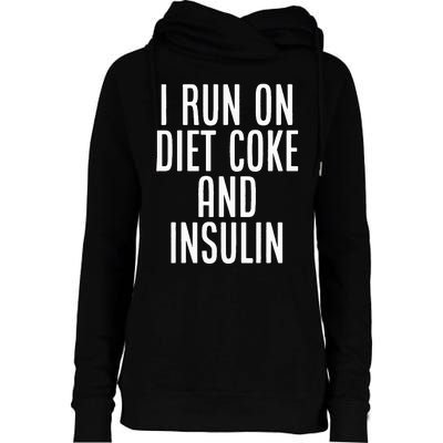 I Run On Diet Coke And Insulin Diabetes Awareness Womens Funnel Neck Pullover Hood