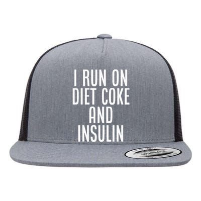 I Run On Diet Coke And Insulin Diabetes Awareness Flat Bill Trucker Hat