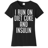 I Run On Diet Coke And Insulin Diabetes Awareness Women's T-Shirt