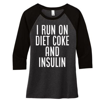 I Run On Diet Coke And Insulin Diabetes Awareness Women's Tri-Blend 3/4-Sleeve Raglan Shirt