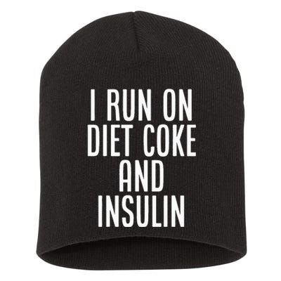 I Run On Diet Coke And Insulin Diabetes Awareness Short Acrylic Beanie