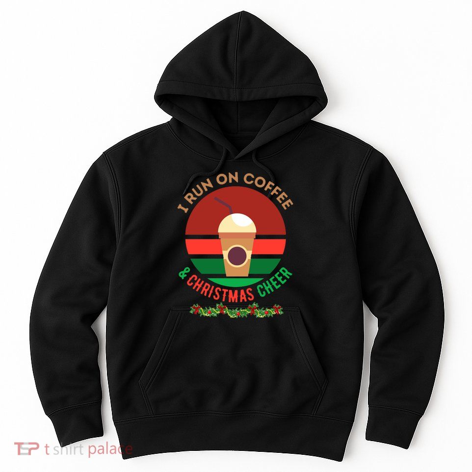 I Run On Coffee And Christmas Cheer Hoodie