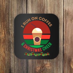 I Run On Coffee And Christmas Cheer Coaster