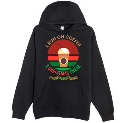I Run On Coffee And Christmas Cheer Premium Pullover Hoodie