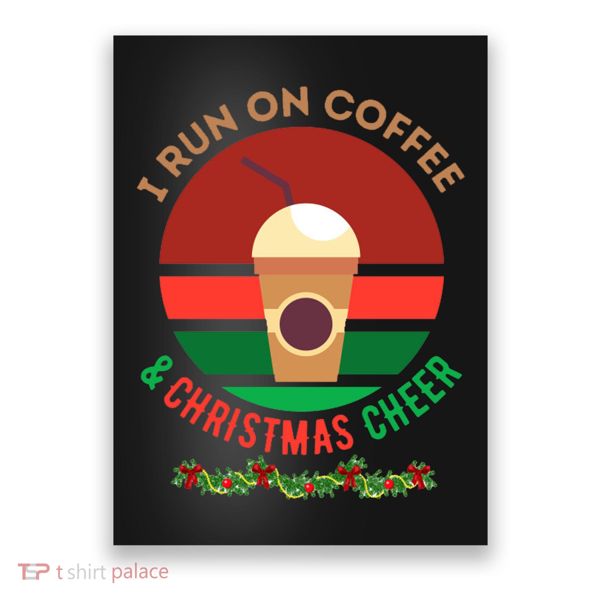 I Run On Coffee And Christmas Cheer Poster
