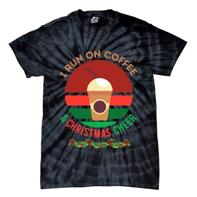 I Run On Coffee And Christmas Cheer Tie-Dye T-Shirt