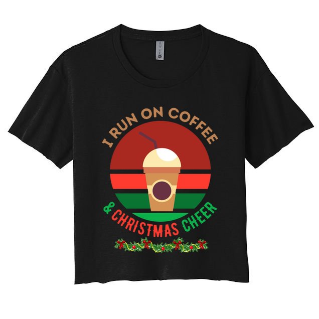 I Run On Coffee And Christmas Cheer Crop Top