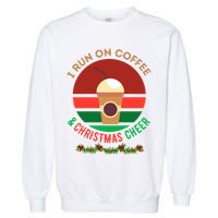 I Run On Coffee And Christmas Cheer Garment-Dyed Sweatshirt