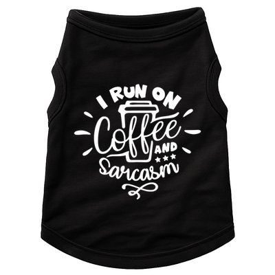 I Run On Coffee And Sarcasm Doggie Tank