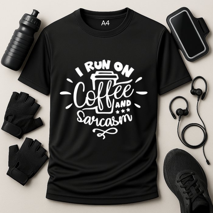 I Run On Coffee And Sarcasm Performance Shirt