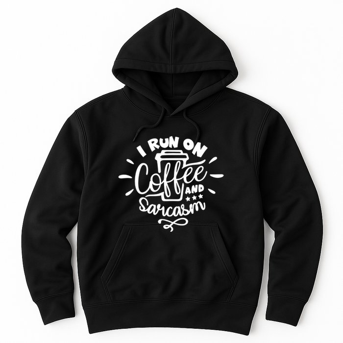 I Run On Coffee And Sarcasm Hoodie